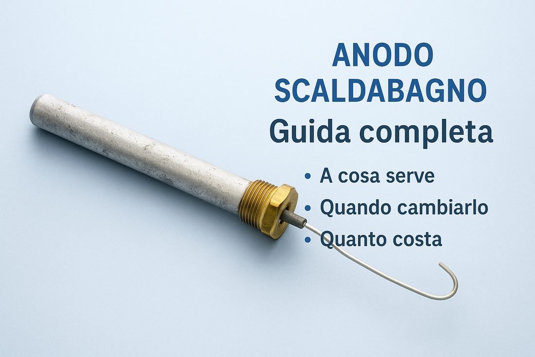 Anodo scaldabagno cosa serve , prezzo e quando cambiarlo