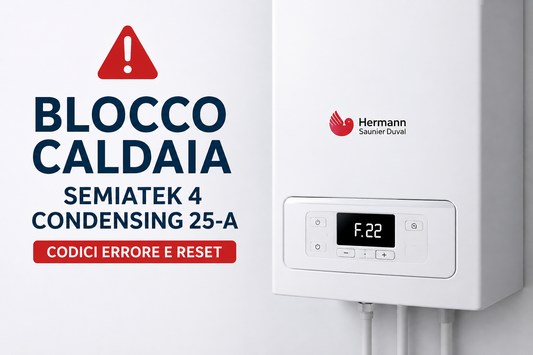 Blocco caldaia SemiaTek 4 Condensing 25-A con codice errore F.22 e reset
