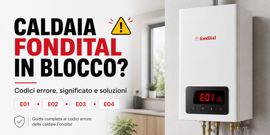 Caldaia Fondital in blocco con codici errore E01 E02 E03 E04