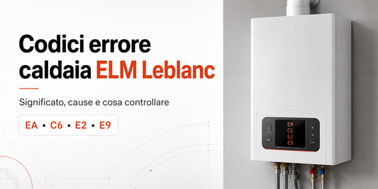 Codici errore caldaia ELM Leblanc: EA, C6, E2 ed E9