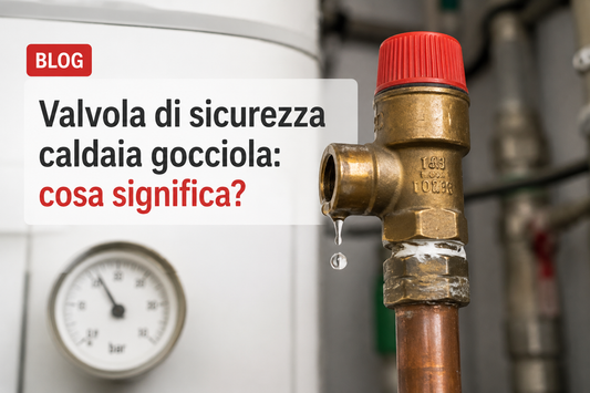 Valvola di sicurezza della caldaia che gocciola con perdita d'acqua: guida su cosa significa e quando controllare il componente.